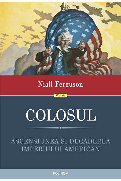 Editura Polirom Colozul: Ascensiunea și căderea Imperiului American, Niall Fe...
