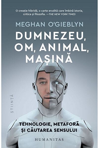 Editura Humanitas Dumnezeu, Om, Animal, Mașină, Meghan O'Gieblyn - Editura Hu...