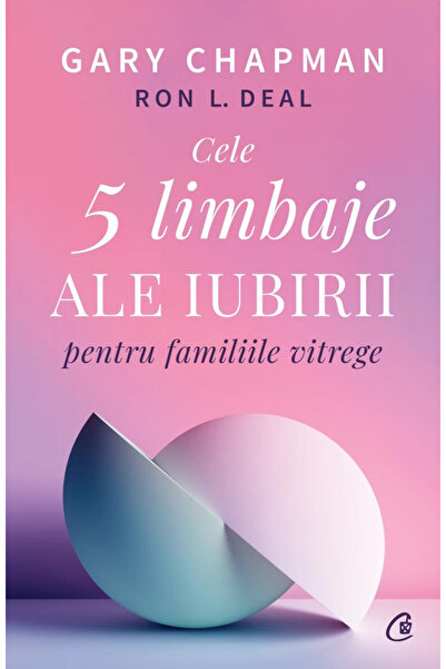 Editura Curtea Veche The Five Love Languages for Stepfamilies, Gary Chapman, ...