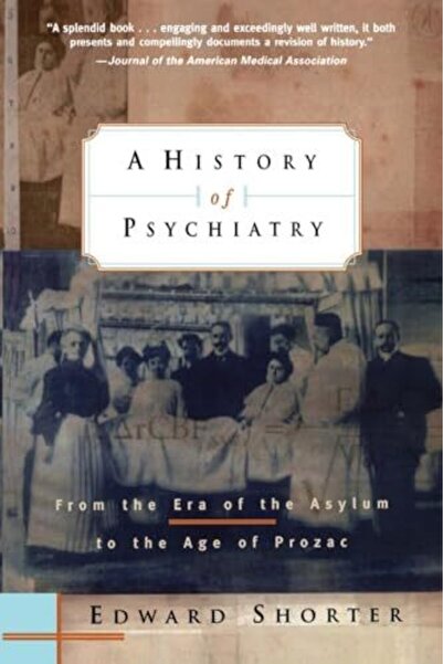 John Wiley & Sons Inc A History Of Psychiatry From The Era Of The Asylum To T...