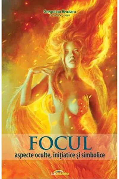 Editura Lux Sublima Focul. Aspecte oculte, initiatice si simbolice