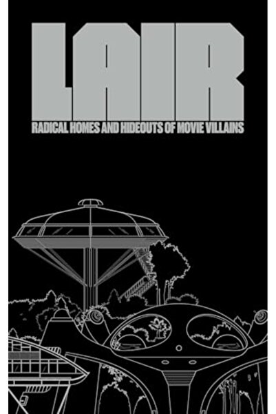 Harper Collins Lair Radical Homes And Hideouts Of Movie Villains