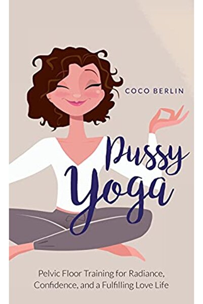 Harper Collins Pussy Yoga Pelvic Floor Training For Radiance Confidence And A...
