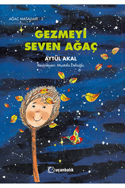 Uçanbalık Yayıncılık GEZMEYİ SEVEN AĞAÇ AĞAÇ MASALLARI- 2