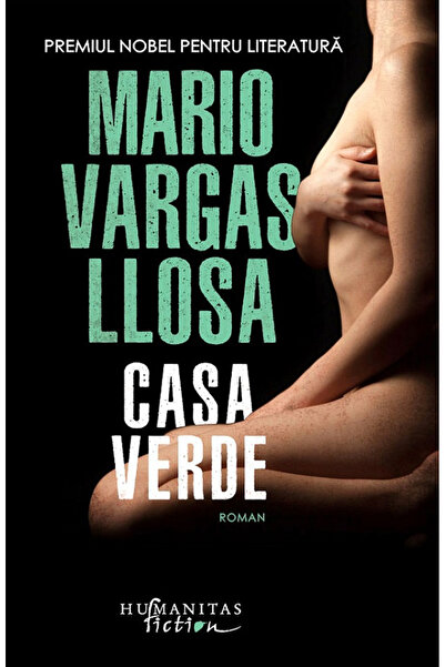 Editura Humanitas Fiction The Green House, Mario Vargas Llosa - Humanitas Fic...