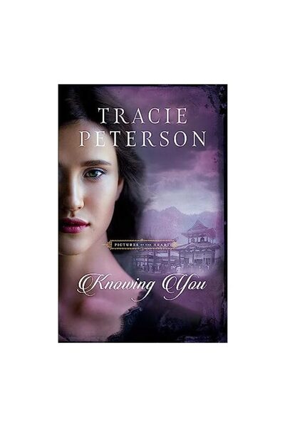 Baker Publishing Group Knowing You, Tracie Peterson
