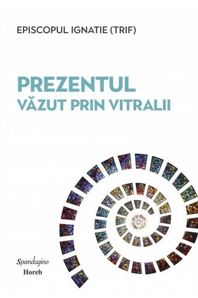 Editura Spandugino Prezentul vazut prin vitralii, Episcopul Ignatie