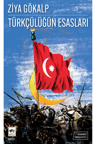 Ötüken Neşriyat Günümüz Türkçesiyle Türkçülüğün Esasları / Ziya Gökalp - Haz....