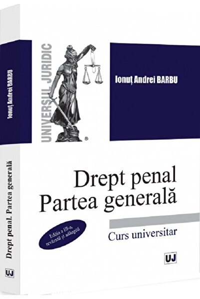 Universul Juridic Drept penal. Partea generala Ed.3 - Ionut Andrei Barbu