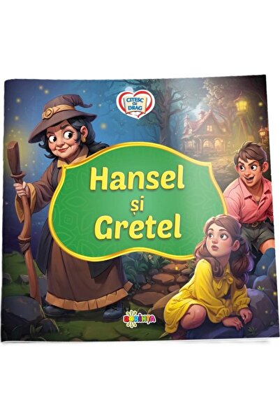 Dorinta Hansel si Gretel. Citesc cu drag