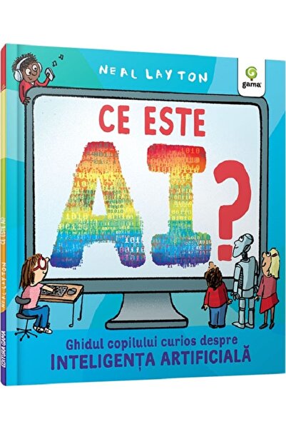 Gama Ce este AI? Ghidul copilului curios despre inteligenta artificiala - Nea...
