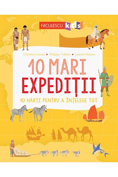 Niculescu 10 mari expeditii - Christine Causse, Philippe Vallette, Laurent St...