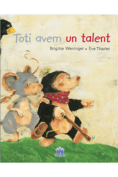 Didactica Publishing House Toti avem un talent - Brigitte Weninger, Eve Tharlet