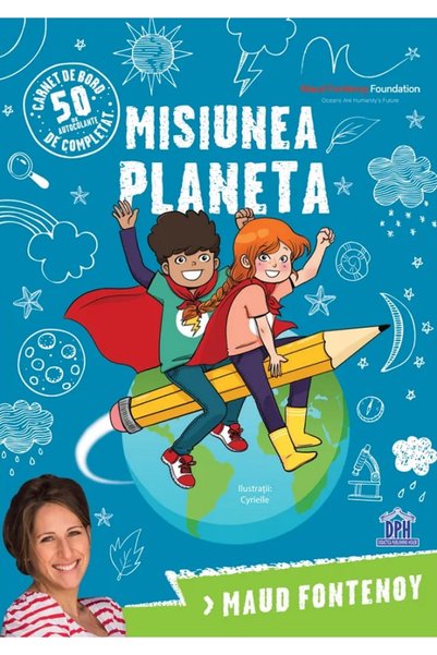 Didactica Publishing House Misiunea planeta - Maud Fontenoy