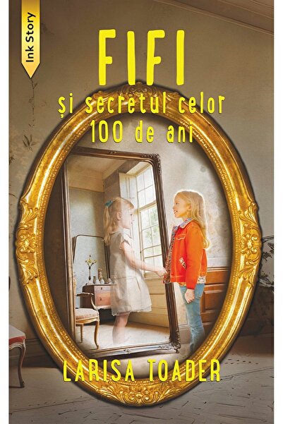 Ink Story Fifi si secretul celor 100 de ani - Larisa Toader