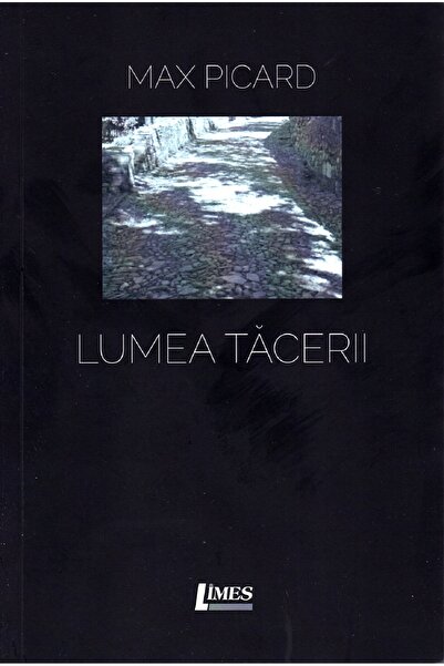 Limes Lumea tacerii - Max Picard