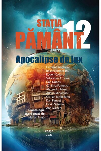 Eagle Statia Pamant 12. Apocalipse de lux - Marian Truta