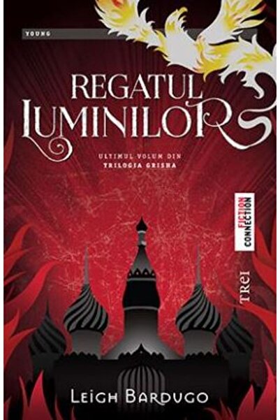 Trei Regatul Luminilor. Seria Grisha. Vol.3 - Leigh Bardugo