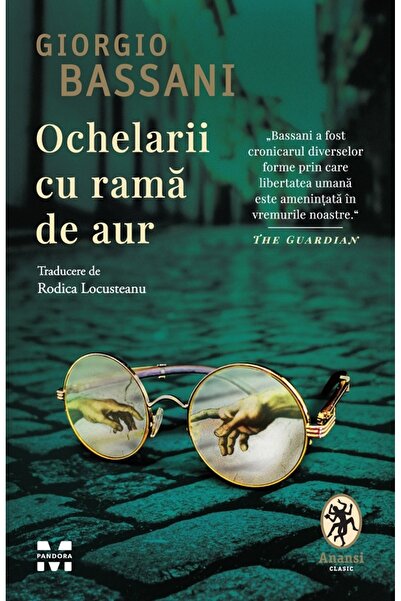 Pandora Ochelarii cu rama de aur - Giorgio Bassani