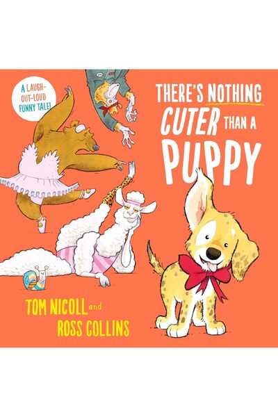 PC There's Nothing Cuter Than a Puppy: A Laugh-Out-Loud Funny Tale by Tom Nic...