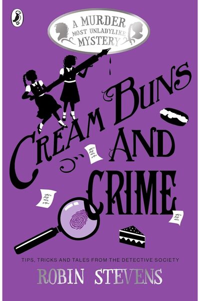 Penguin Cream Buns and Crime: Tips, Tricks and Tales from the Detective Socie...