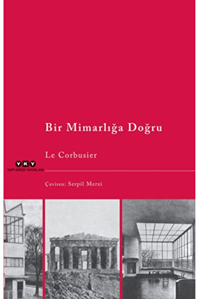 Yapı Kredi Yayınları Bir Mimarlığa Doğru - Le Corbusier
