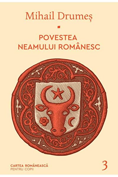 Cartea Romaneasca Povestea neamului românesc. Vol. 3