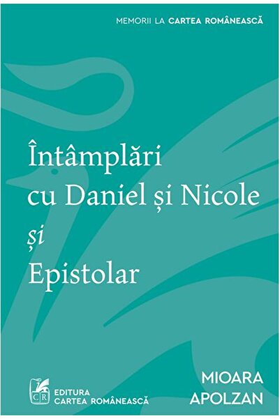 Cartea Romaneasca Întâmplări cu Daniel şi Nicole şi Epistolar