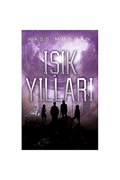 Kişisel Yayınlar Işık Yılları - 1. Kitap - Kass Morgan (İLK BASKI 2018)