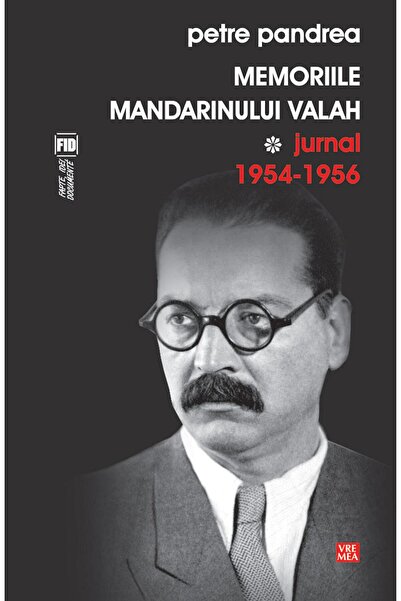 Editura Vremea Memoriile mandarinului valah. Jurnal 1954-1956, Pe