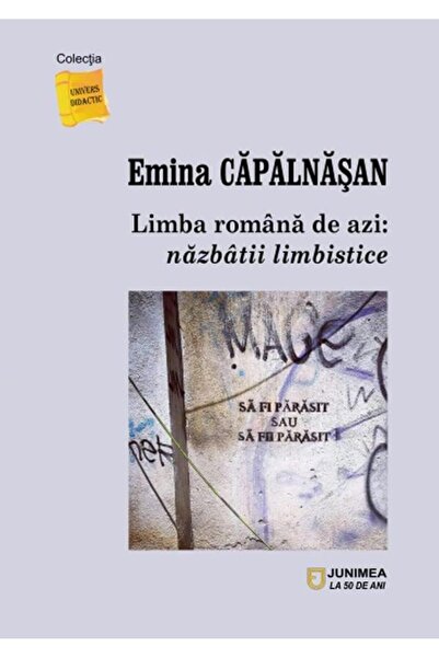 Editura Junimea Limba romana de azi: nazbatii limbistice, Emina Ca