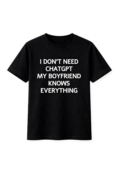 Vanner I Don't Need Chatgpt My Boyfriend Knows Everything Baskılı Unisex Siya...