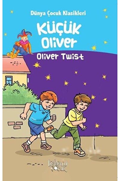 Koloni Çocuk Küçük Oliver - Dünya Çocuk Klasikleri Oliver Twist