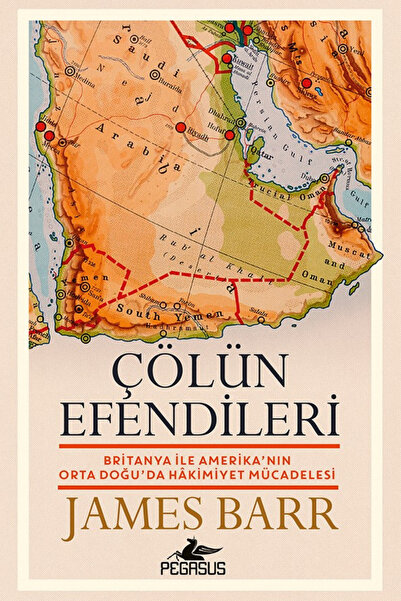 Pegasus Yayınları Çölün Efendileri: Britanya ile Amerika'nın Orta Doğu'da Hâk...