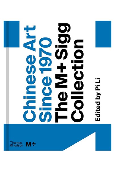 Thames & Hudson Chinese Art Since 1970 The M+ Sigg Collection 9780500024348
