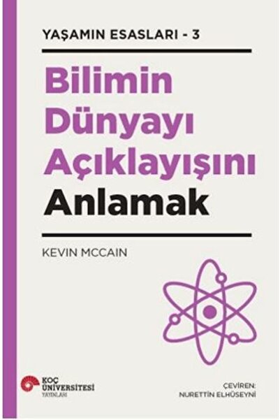 Koç Üniversitesi Yayınları Bilimin Dünyayı Açıklayışını Anlamak - Yaşamın Esa...