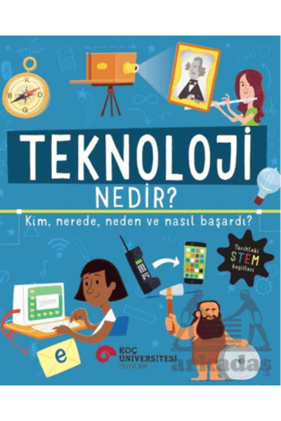 Koç Üniversitesi Yayınları Teknoloji Nedir? Kim, Nerede, Neden Ve Nasıl Başardı?