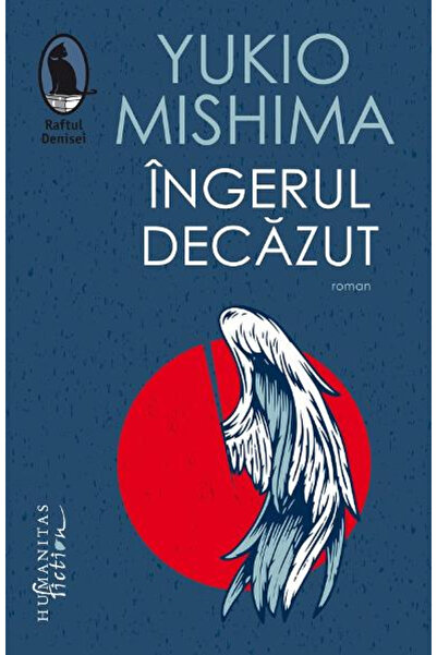 Editura Humanitas Fiction The Fallen Angel, Yukio Mishima - Humanitas Fiction...