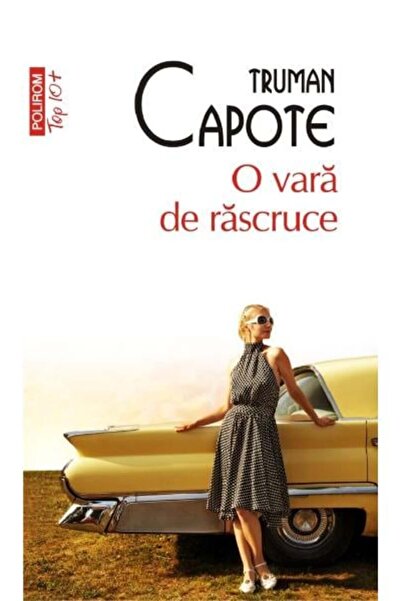 Editura Polirom A Crossroads Summer Top 10+ No. 484, Truman Capote - Polirom ...