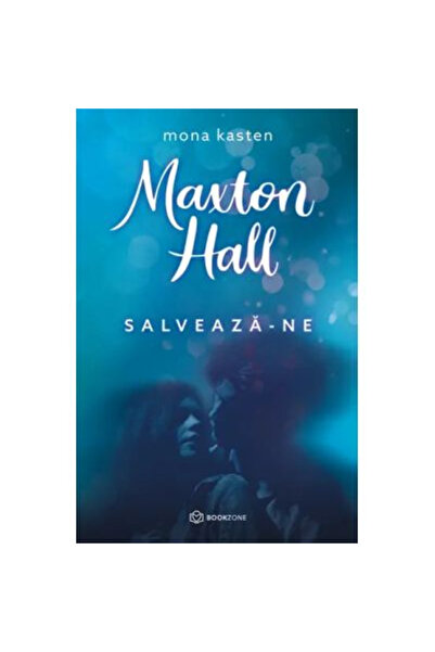 Editura Bookzone Maxton Hall - Save Us, Mona Kasten, Bookzone Publishing House