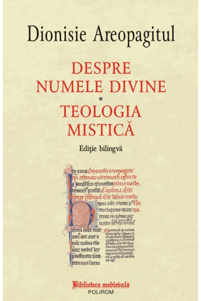 Editura Polirom Despre Numele Divine. Teologie Mistică, Dionysius Areopagitul...