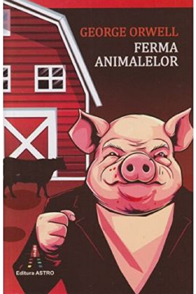 Editura Astro Animal Farm, George Orwell - Astro Publishing House