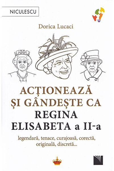 Editura Niculescu Act and Think Like Queen Elizabeth I, Dorica Lucaci - Nicul...