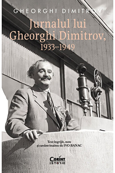 Editura Corint The Diary of Gheorghi Dimitrov, 1933-1949, Gheorghi Dimitrov -...