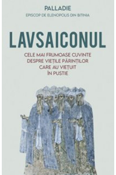 Editura Sophia Icoana - Păladiușul, preotul din Helenopolis, în Bithynia, Păl...