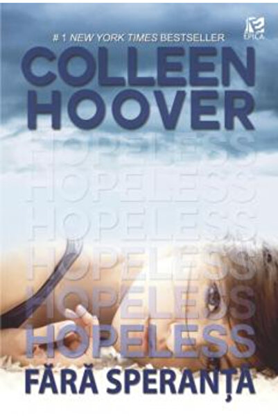 Editura Epica Hopeless - Without Hope, Colleen Hoover - Epica Publishing