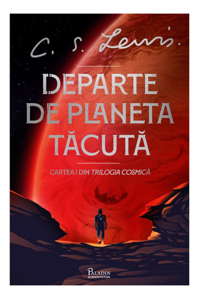 Editura Art Cosmic Trilogy #1. Far from the Silent Planet, C.S. Lewis - Art P...