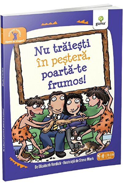 Editura Gama Nu trăiești într-o peșteră, ține-te de cale!, Elizabeth Verdick ...