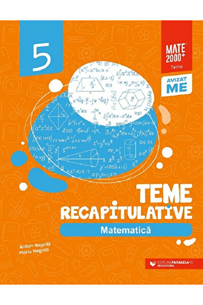 OEM Matematică Clasa a 5-a Teme de recapitulare Ediția a 3-a - Anton Negrila,...