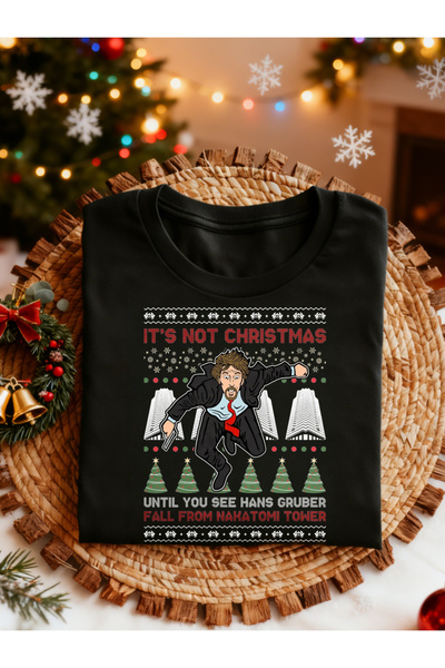 212Wear It's Not Christmas Until You See Hans Gruber Fall From Nakatomi Tower...